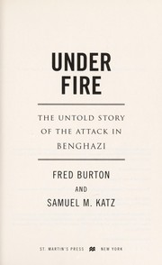 Cover of: Under fire: the untold story of the attack in Benghazi