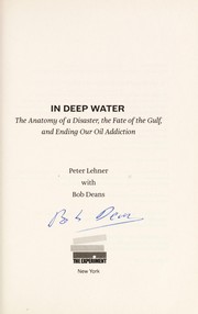 Cover of: In deep water: the anatomy of a disaster, the fate of the Gulf, and ending our oil addiction