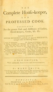 Cover of: The complete house-keeper, and professed cook: Calculated for the greater ease and assistance of ladies, house-keepers, cooks, &c., &c. Containing upwards of seven hundred practical and approved receipts