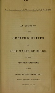 Cover of: An account of the ornithichnites or foot marks of birds, on the new red sandstone of the valley of the Connecticut