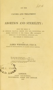 Cover of: On the causes and treatment of abortion and sterility | James Whitehead