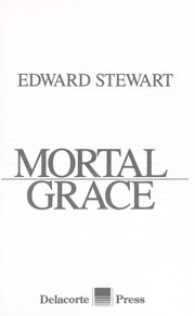 Cover of: Mortal grace by Edward Stewart