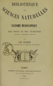 Cover of: Anatomie microscopique des tissus et des s©♭cr©♭tions (anatomie et physiologie compar©♭es) by Charles Robin