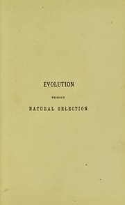Cover of: Evolution without natural selection: or the segregation of species without aid of the Darwinian hypothesis