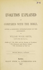 Cover of: Evolution explained and compared with the Bible: giving a scientific interpretation of the atonement