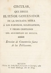 Cover of: Circular, que dirige el Se©łor Gobernador de la Sagrada Mitra ©Ł los parrocos, eclesi©Łsticos, y fieles cristianos del Arzobispado de M©♭xico, sobre erecci©đn de cementerios fuera de las poblaciones by Isidoro Sainz de Alfaro y Beaumont