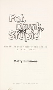 Fat, drunk, and stupid by Matty Simmons