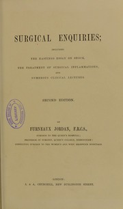 Cover of: Surgical enquiries : including the Hastings essay on shock, the treatment of surgical inflammations, and numerous clinical lectures