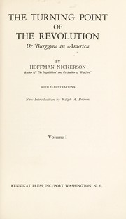 The turning point of the revolution, or, Burgoyne in America by Nickerson, Hoffman.