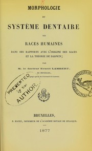 Cover of: Morphologie du syst©·me dentaire des races humaines dans ses rapports avec l'origine des races et la th©♭orie de Darwin by Ernest Lambert, Ernest Lambert