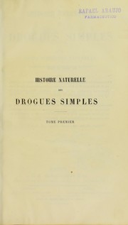 Cover of: Histoire naturelle des drogues simples, ou, Cours d'histoire naturelle profess©♭ ©  l'©cole de pharmacie de Paris