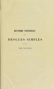 Cover of: Histoire naturelle des drogues simples, ou, Cours d'histoire naturelle profess©♭ ©  l'©cole de pharmacie de Paris