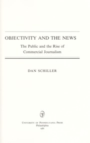 Cover of: Objectivity and the news : the public and the rise of commercial journalism by 