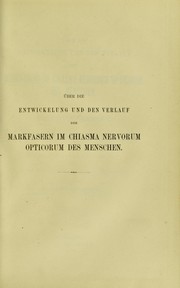 Cover of: ©ber die Entwickelung und den Verlauf der Markfasern im Chiasma nervorum opticorum des Menschen