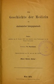 Cover of: Die Geschichte der Medizin als akademischer Lehrgegenstand: Rede, gehalten am 27. October 1879 beim Antritte seiner Vorlesungen an der Wiener Universit©Þt