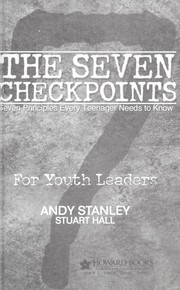 Cover of: The seven checkpoints: seven principles every teenager needs to know : for youth leaders