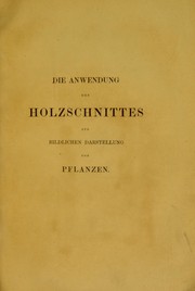 Cover of: Die Anwendung des Holzschnittes zur bildlichen Darstellung von Pflanzen nach Entstehung, Bl©ơthe, Verfall, und Restauration