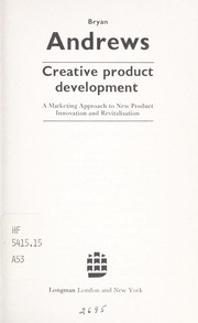 Cover of: Creative product development: a marketing approach to new product innovation and revitalisation