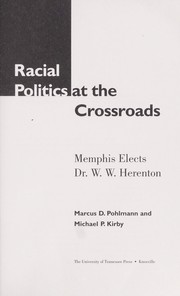 Cover of: Racial politics at the crossroads: Memphis elects Dr. W.W. Herenton