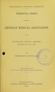 Cover of: Philosophical problems in medicine: presidential address before the American Medical Association, at its thirtieth annual session, Atlanta, Ga., May 6, 1879