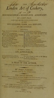 Cover of: The London art of cookery, and housekeeper's complete assistant. On a new plan. Made plain and easy to the understanding of every housekeeper, cook, and servant, in the Kingdom ...: To which is added, an appendix ... : Embellished with a head of the author, and a bill of fare for every month in the year