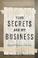 Cover of: Your Secrets Are My Business