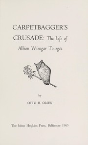 Cover of: Carpetbagger's crusade; the life of Albion Winegar Tourgée