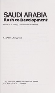 Cover of: Saudi Arabia, rush to development: profile of an energy economy and investment