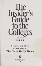 Cover of: The insider's guide to the colleges, 2011 by compiled and edited by the staff of the Yale Daily News