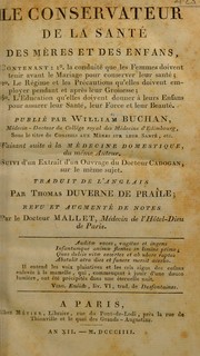 Cover of: Le conservateur de la sant©♭ des m©·res et des enfans Faisant suite ©  la M©♭decine domestique, du m©®me auteur. Suivi d'un extrait d'un ouvrage du Docteur Cadogan sur le m©®me sujet