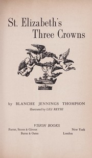 Cover of: St. Elizabeth's three crowns. by Blanche Jennings Thompson