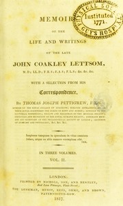 Cover of: Memoirs of the life and writings of the late John Coakley Lettsom ... with a selection from his correspondence by Thomas Joseph Pettigrew, Thomas Joseph Pettigrew