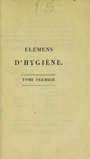 Cover of: ©l©♭mens d'hygi©·ne, ou de l'Influence des choses physiques et morales sur l'homme, et des moyens de conserver la sant©♭