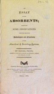 Cover of: An essay on the absorbents: comprising some observations upon the relative pathologies and functions of the absorbent & secreting systems