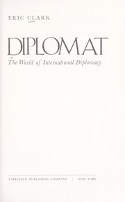 Cover of: Diplomat: the world of international diplomacy.