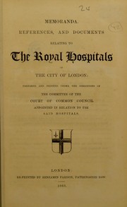 Cover of: Memoranda, references, and documents relating to the Royal Hospitals of the City of London by City of London Corporation Court of Common Council Committee in Relation to the Royal Hospitals