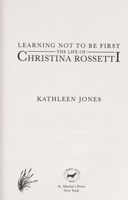 Cover of: Learning not to be first: the life of Christina Rossetti.