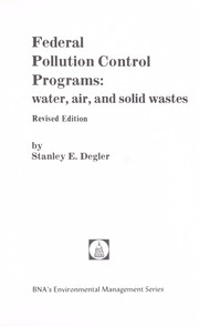 Cover of: Federal pollution control programs: water, air, and solid wastes by Stanley E. Degler