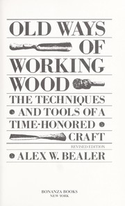 Cover of: Old ways of working wood : the techniques and tools of a time-honored craft by 