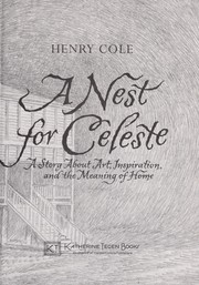 Cover of: A nest for Celeste : a story about art, inspiration, and the meaning of home