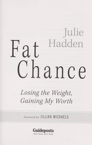 Cover of: Fat chance: losing the weight, gaining my worth