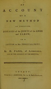Cover of: An account of a new method of treating diseases of the joints of the knee and elbow, in a letter to Mr. Percival Pott