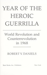 Cover of: Year of the heroic guerrilla: world revolution and counterrevolution in 1968