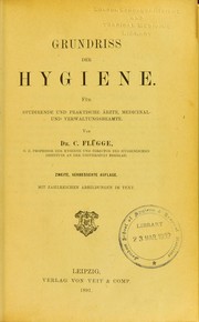 Cover of: Grundriss der Hygiene: f©ơr Studirende und praktische ©rzte, Medicinal- und Verwaltungsbeamte / von C. Fl©ơgge