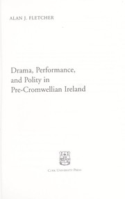 Cover of: Drama, performance, and polity in pre-Cromwellian Ireland