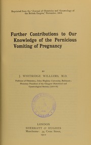 Cover of: Further contributions to our knowledge of the pernicious vomiting of pregnancy