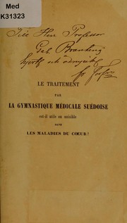 Cover of: Le traitement par la gymnastique m©♭dicale su©♭doise: est-il utile ou nuisible dans les maladies du coeur ? : r©♭ponse ©  cette question