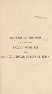 Cover of: Remarks on the uses of some of the bazaar medicines and common medical plants of India by Edward John Waring