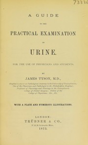 Cover of: A guide to the practical examination of urine by Tyson, James