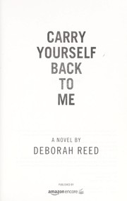 Cover of: Carry yourself back to me: a novel